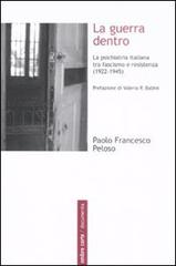 La guerra dentro. La psichiatria italiana tra fascismo e resistenza (1922-1945) di Paolo Francesco Peloso edito da Ombre Corte