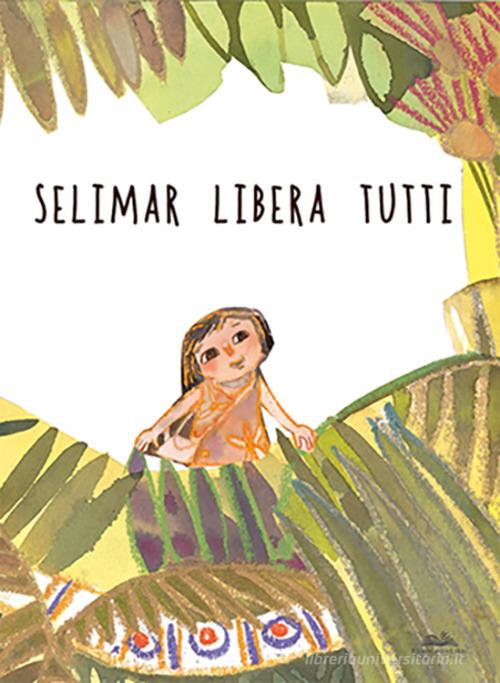 Selimar libera tutti di Laura Fistarol edito da Eurocromlibri Zanotto Editore