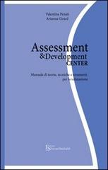 Assessment & development center. Manuale di teorie, tecniche e strumenti per la valutazione di Valentina Penati, Arianna Girard edito da FerrariSinibaldi