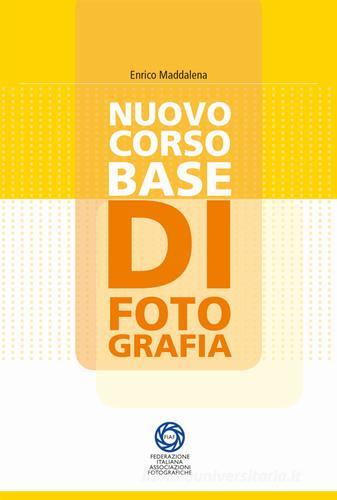 Nuovo corso base di fotografia di Enrico Maddalena edito da FIAF