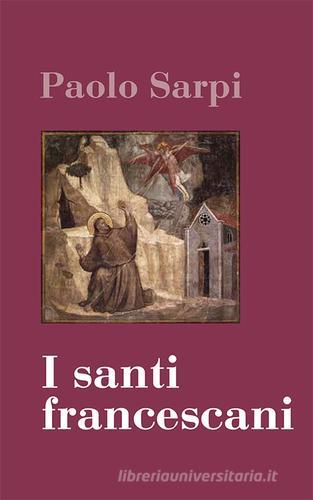 I santi francescani di Paolo Sarpi edito da Direct Publishing