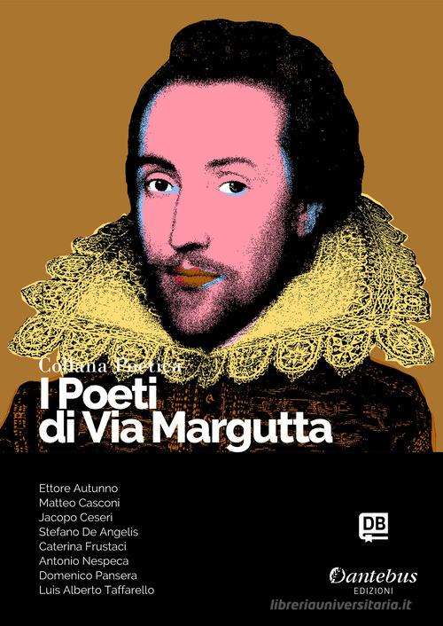 I poeti di Via Margutta. Collana poetica vol.27 edito da Dantebus