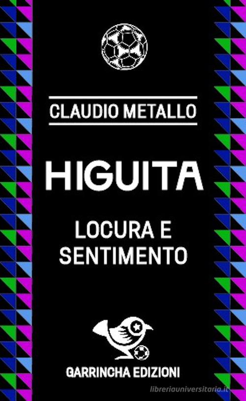 Higuita di Claudio Metallo edito da Garrincha Edizioni