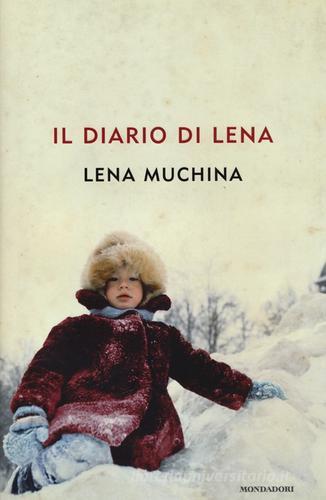 Il diario di Lena di Lena Muchina edito da Mondadori