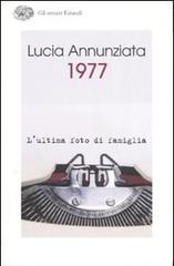 1977. L'ultima foto di famiglia di Lucia Annunziata edito da Einaudi
