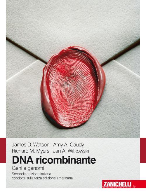 DNA ricombinante. Geni e genomi edito da Zanichelli