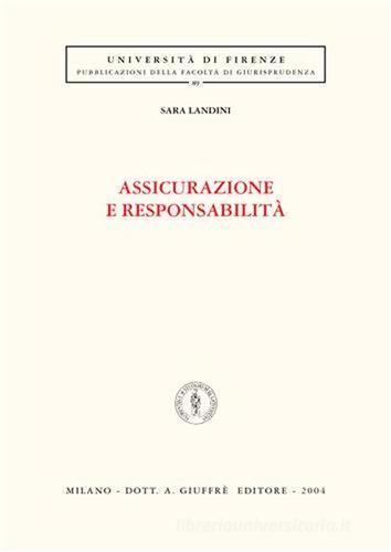 Assicurazione e responsabilità di Sara Landini edito da Giuffrè