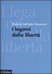 I legami della libertà di Michela Dall'Aglio Maramotti edito da Il Mulino