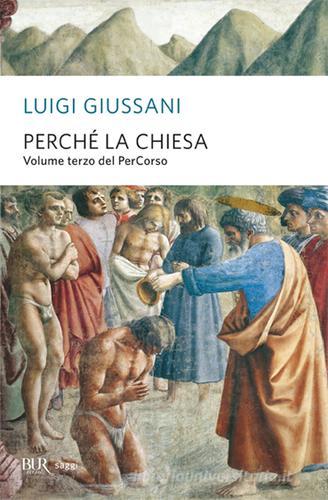 Perché la Chiesa. Volume terzo del PerCorso di Luigi Giussani edito da Rizzoli