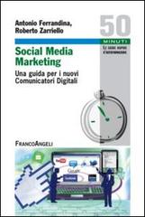 Social media marketing. Una guida per i nuovi comunicatori digitali di Antonio Ferrandina, Roberto Zarriello edito da Franco Angeli