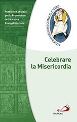 Celebrare la misericordia edito da San Paolo Edizioni