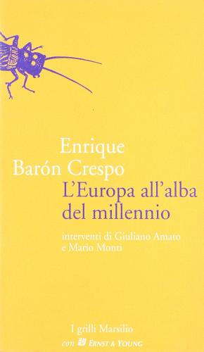 L' Europa all'alba del millennio. Interventi di Giuliano Amato e Mario Monti di Enrique Barón Crespo edito da Marsilio