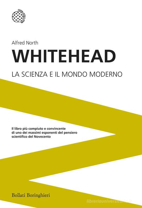 La scienza e il mondo moderno di Alfred North Whitehead edito da Bollati Boringhieri