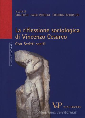 La riflessione sociologica di Vincenzo Cesareo. Con scritti scelti edito da Vita e Pensiero