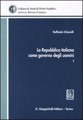 La Repubblica italiana come governo degli uomini vol.1 di Raffaele Chiarelli edito da Giappichelli