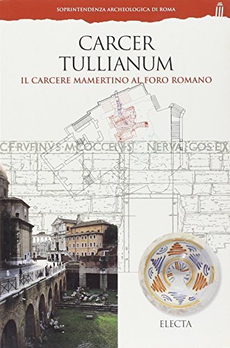 Carcer Tullianum. Il carcere Mamertino al Foro romano di Patrizia Fortini edito da Mondadori Electa