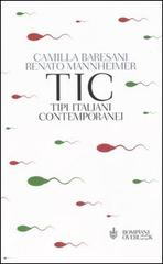 TIC Tipi Italiani Contemporanei di Camilla Baresani, Renato Mannheimer edito da Bompiani