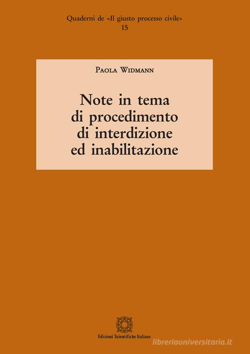 Note in tema di procedimento di interdizione ed inabilitazione di Paola Widmann edito da Edizioni Scientifiche Italiane