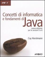 Concetti di informatica e fondamenti di Java di Cay S. Horstmann edito da Apogeo