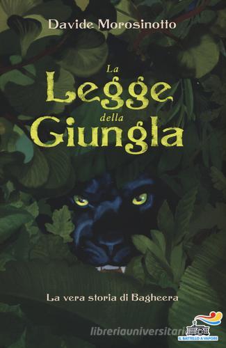 La legge della giungla. La vera storia di Bagheera di Davide Morosinotto edito da Piemme