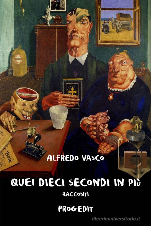 Libro Quei dieci secondi in più di Alfredo Vasco Romanzi e racconti di Progedit