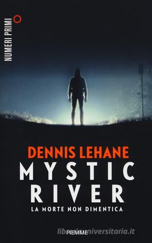 Mystic River. La morte non dimentica di Dennis Lehane edito da Piemme