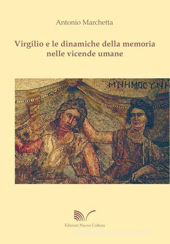 Virgilio e le dinamiche della memoria nelle vicende umane di Antonio Marchetta edito da Nuova Cultura