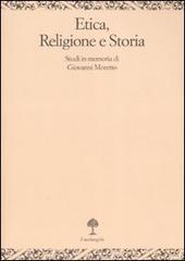 Etica, religione e storia. Studi in memoria di Giovanni Moretto edito da Il Nuovo Melangolo
