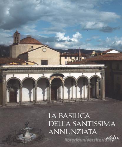 La basilica della Santissima Annunziata. Ediz. illustrata vol.1 edito da EDIFIR