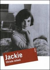Jackie di Elfriede Jelinek edito da Forum Edizioni