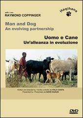 Uomo e cane. Un'alleanza in evoluzione. DVD di Italo Costa edito da Haqihana