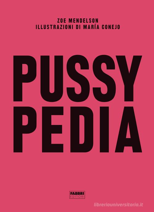 Pussypedia di Zoe Mendelson edito da Fabbri