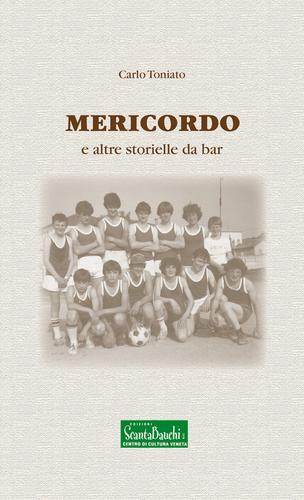 Mericordo e altre storielle da bar di Carlo Toniato edito da Edizioni Scantabauchi