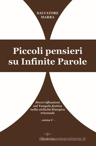 Piccoli pensieri su infinite parole. Brevi riflessioni sul Vangelo festivo nella ciclicità liturgica triennale. Anno C di Salvatore Marra edito da Akádemos