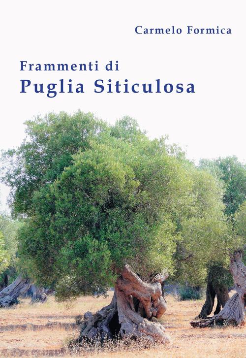 Frammenti di Puglia siticulosa di Carmelo Formica edito da Il Tacco d'Italia