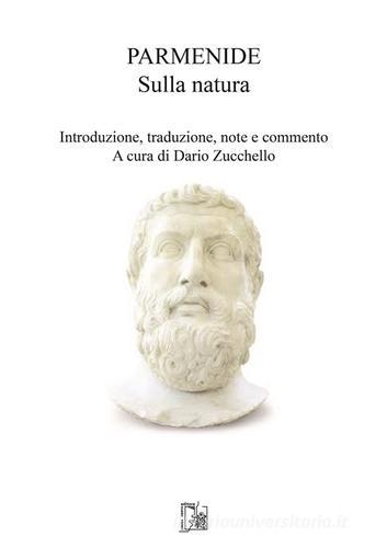 Parmenide sulla natura di Dario Zucchello edito da Limina Mentis
