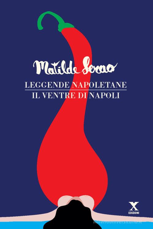 Libro Leggende napoletane-Il ventre di Napoli di Matilde Serao di Xedizioni