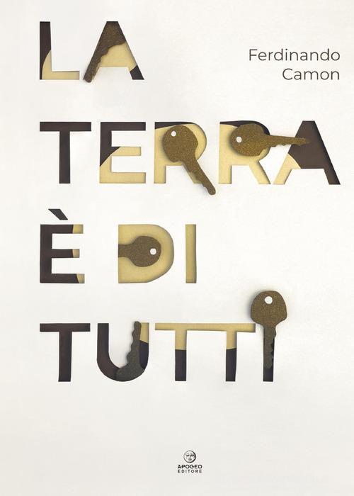 Libro La terra è di tutti. Ediz. illustrata di Ferdinando Camon Èstra narrativa di Apogeo Editore