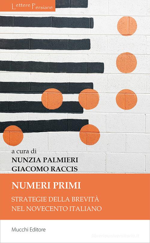 Numeri primi. Strategie della brevità nel Novecento italiano edito da Mucchi Editore