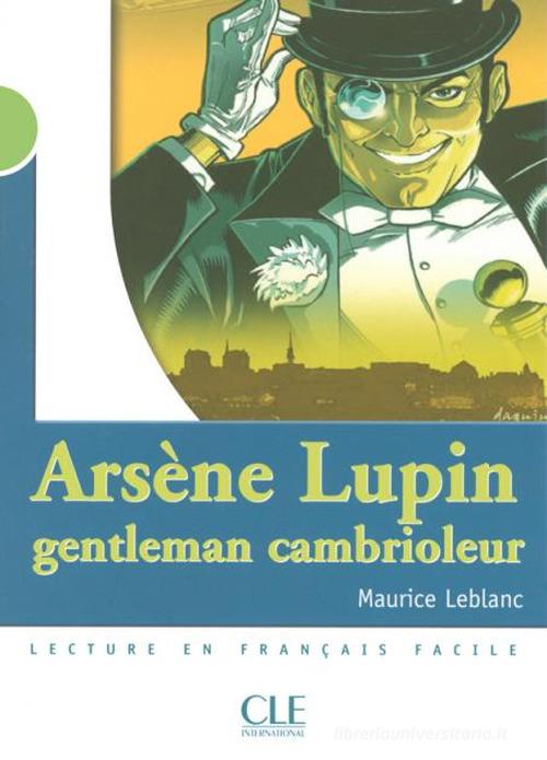 Arsène Lupin, gentleman cambrioleur. Niveau 2 di Maurice Leblanc edito da CLE International
