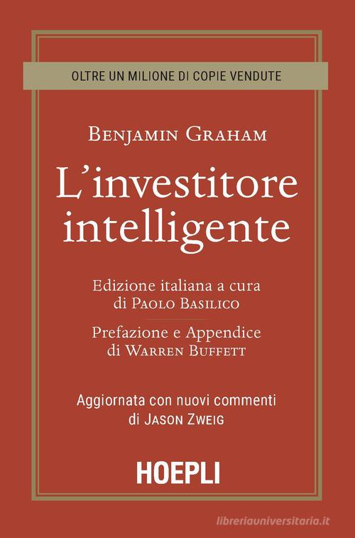 L' investitore intelligente. Aggiornata con i nuovi commenti di Jason Zweig di Benjamin Graham edito da Hoepli