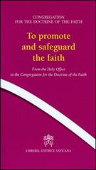 To promote and safeguard the faith. From the Holy Office to the Congregation for the Doctrine of the Faith edito da Libreria Editrice Vaticana