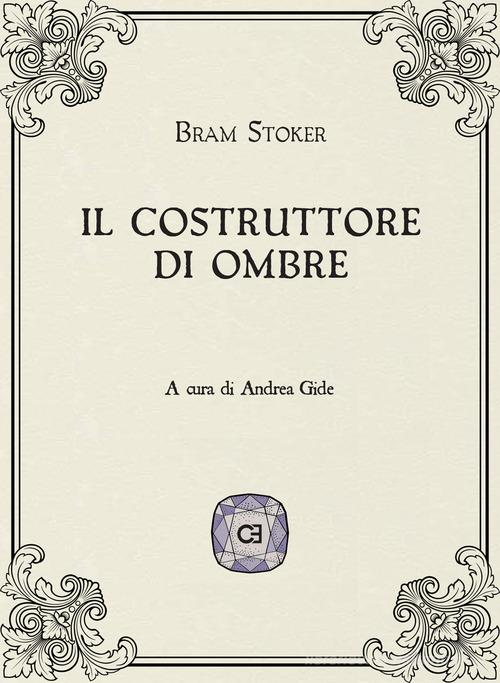 Il costruttore di ombre di Bram Stoker edito da Caravaggio Editore