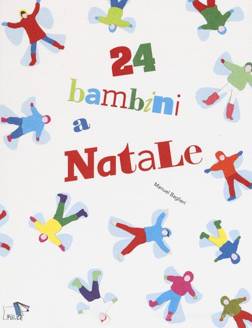 24 bambini a Natale. Ediz. a colori di Manuel Baglieri edito da Pulce