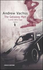 The getaway man. L'uomo della fuga di Andrew Vachss edito da Fanucci