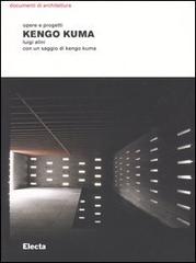 Kengo Kuma. Opere e progetti. Ediz. illustrata di Luigi Alini edito da Electa