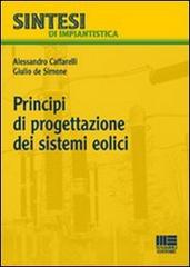 Principi di progettazione dei sistemi eolici di Alessandro Caffarelli, Giulio De Simone edito da Maggioli Editore