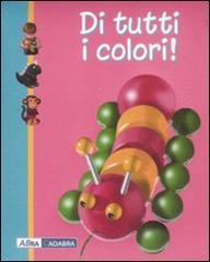 Di tutti i colori! di Anne Gutman, Alexis Nesme edito da ABraCadabra