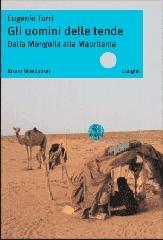 Gli uomini delle tende. Dalla Mongolia alla Mauritania di Eugenio Turri edito da Mondadori Bruno