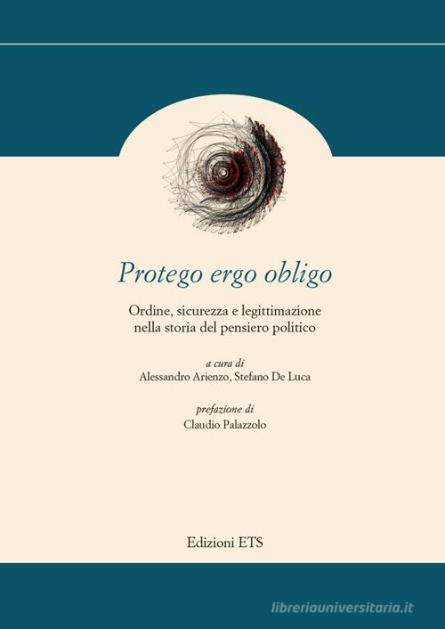 Protego ergo obligo. Ordine, sicurezza e legittimazione nella storia del pensiero politico edito da Edizioni ETS
